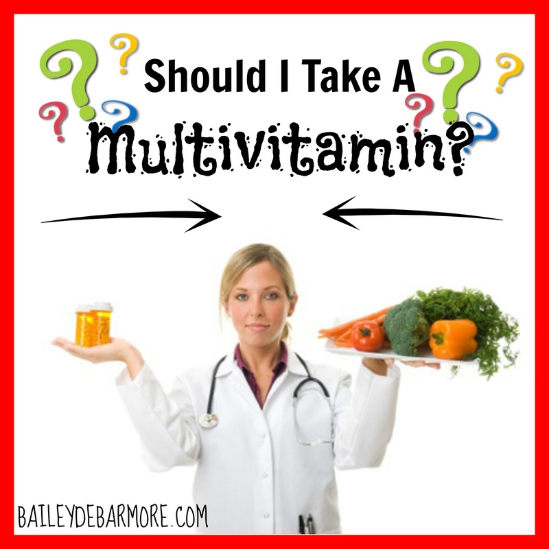 Should I Take a Multivitamin?   |   Bailey DeBarmore