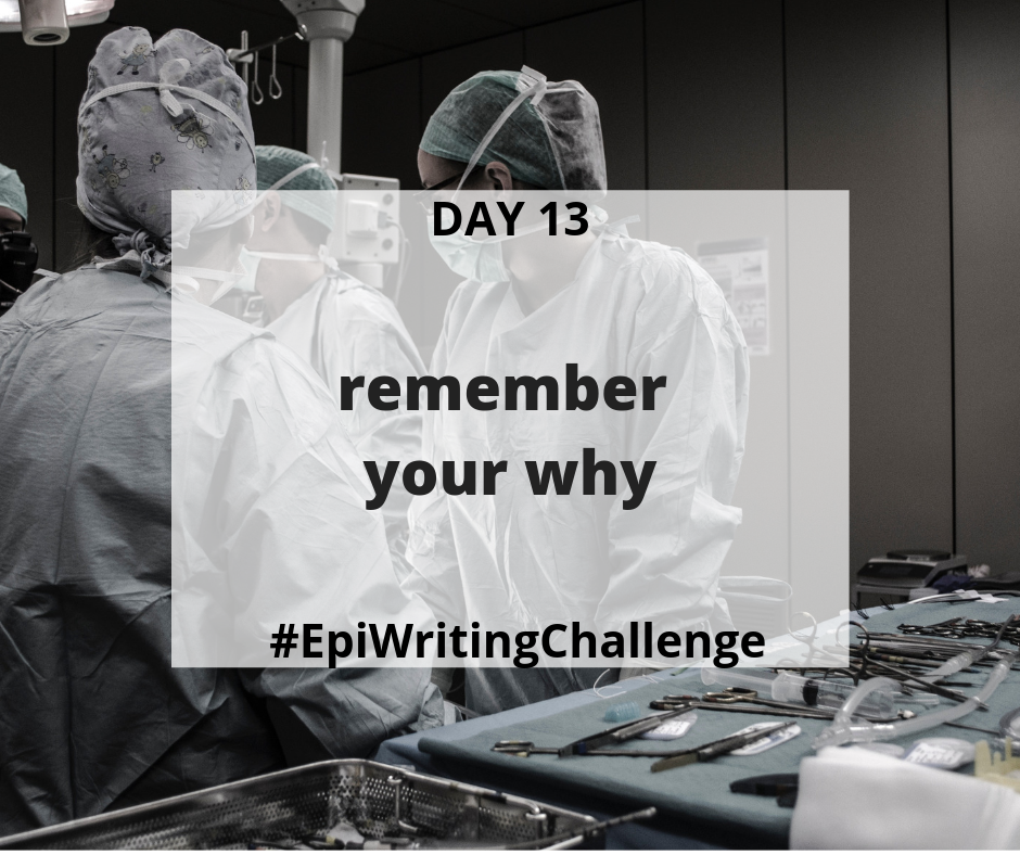 Remember your why #EpiWritingChallenge