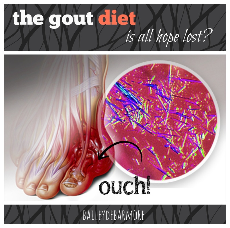 The Gout Diet - Is All Hope Lost?   | Bailey DeBarmore