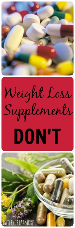 Weight Loss Supplements - Don't. | Bailey DeBarmore | The Health Risks behind Weight Loss Supplements and the Truth behind Before and After Photos