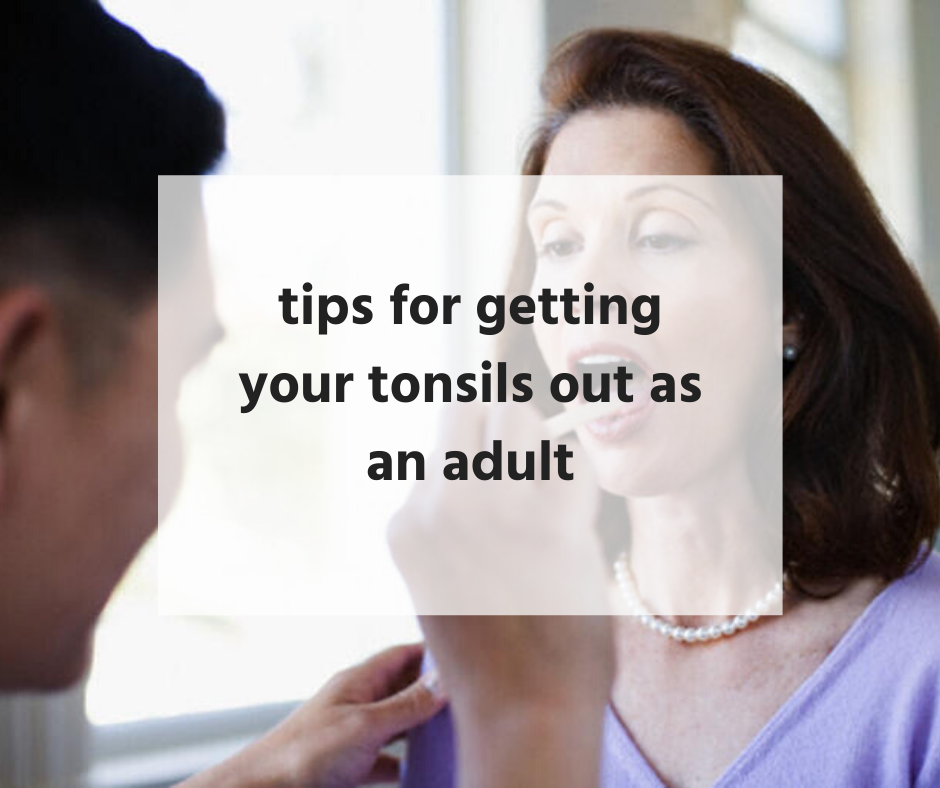 tips for getting your tonsils out as an adult