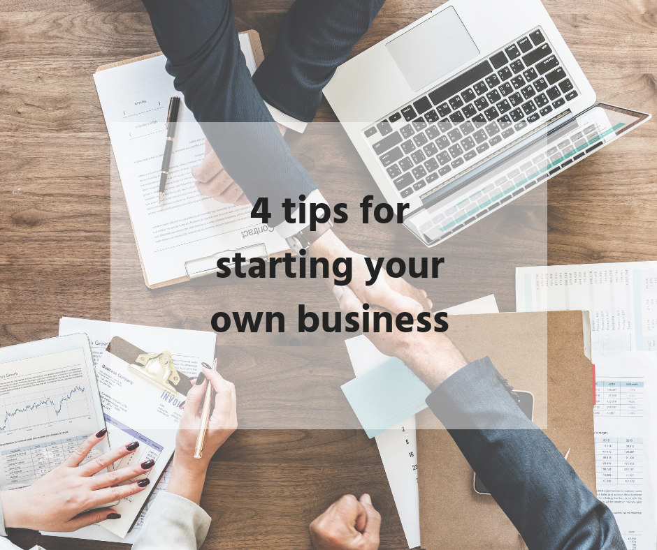 4 tips for starting your own business