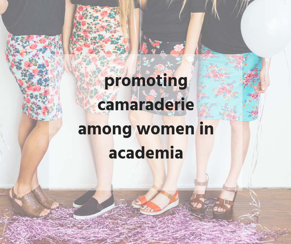 Promoting Camaraderie among Women in Academia | Bailey DeBarmore