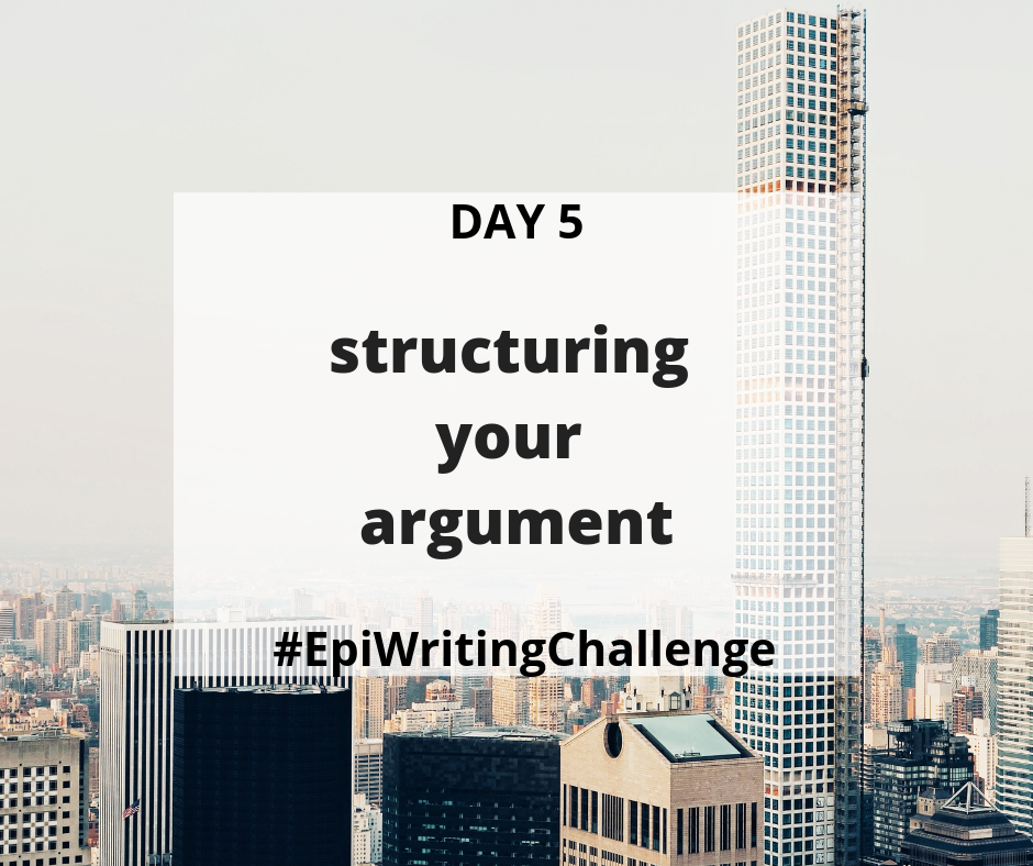 Structuring your argument #EpiWritingChallenge