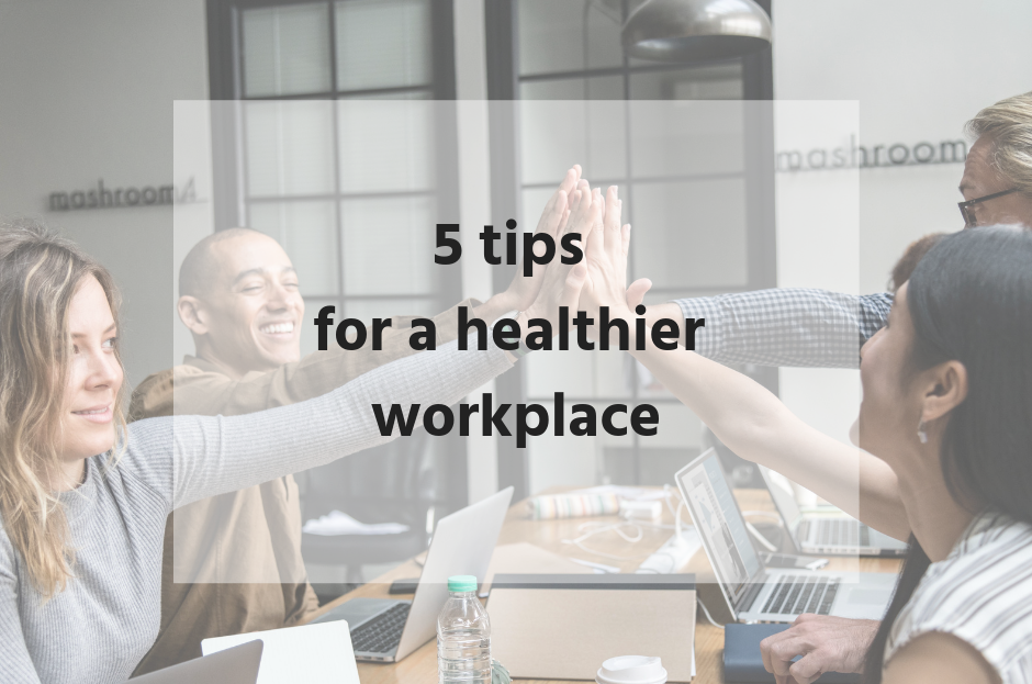 5 Tips for a Healthier Workplace