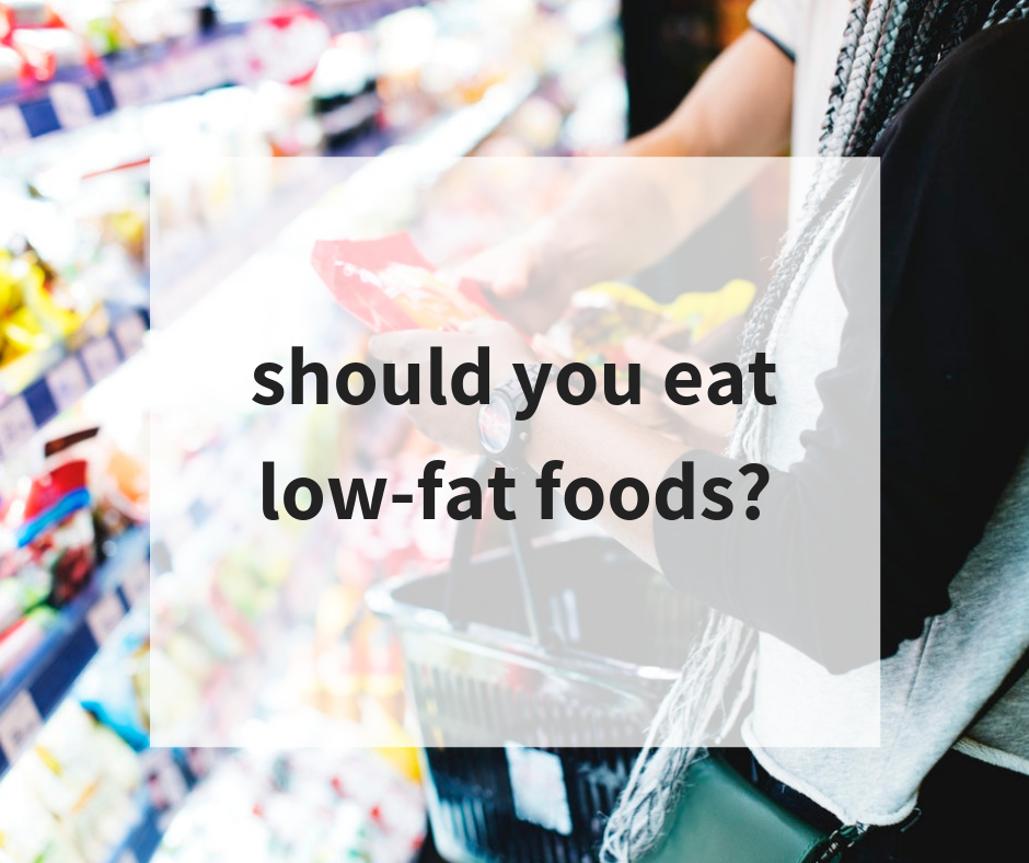 Should you eat low fat foods?    Bailey DeBarmore blog